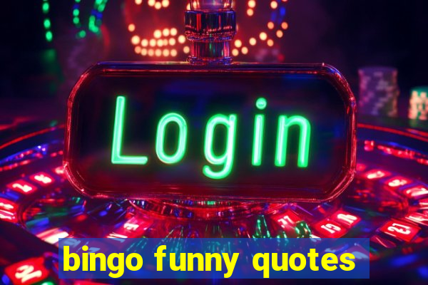 bingo funny quotes